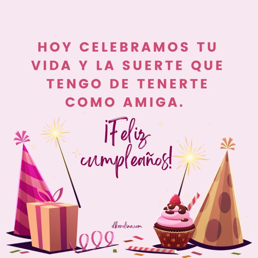 Frases para desearle feliz cumpleaños a tu amiga - dkarolina.com
