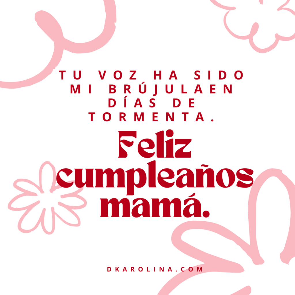 Frases bonitas para desearle feliz cumpleaños a tu mamá. dkarolina.com