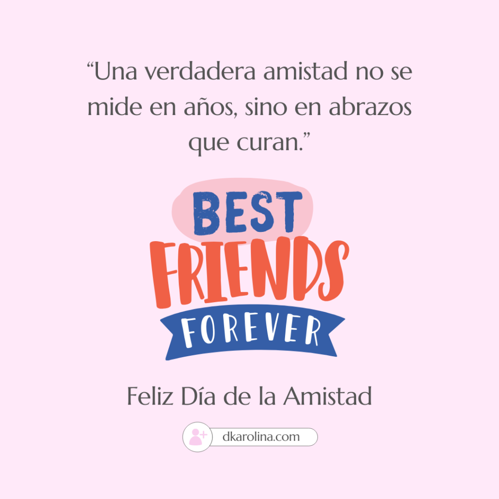 Frases bonitas y originales para celebrar el día de la amistad. dkarolina.com