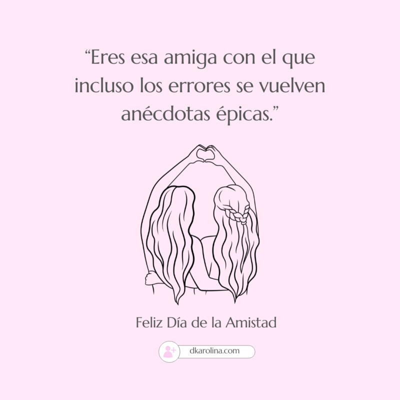Frases bonitas y originales para celebrar el día de la amistad - Dkarolina