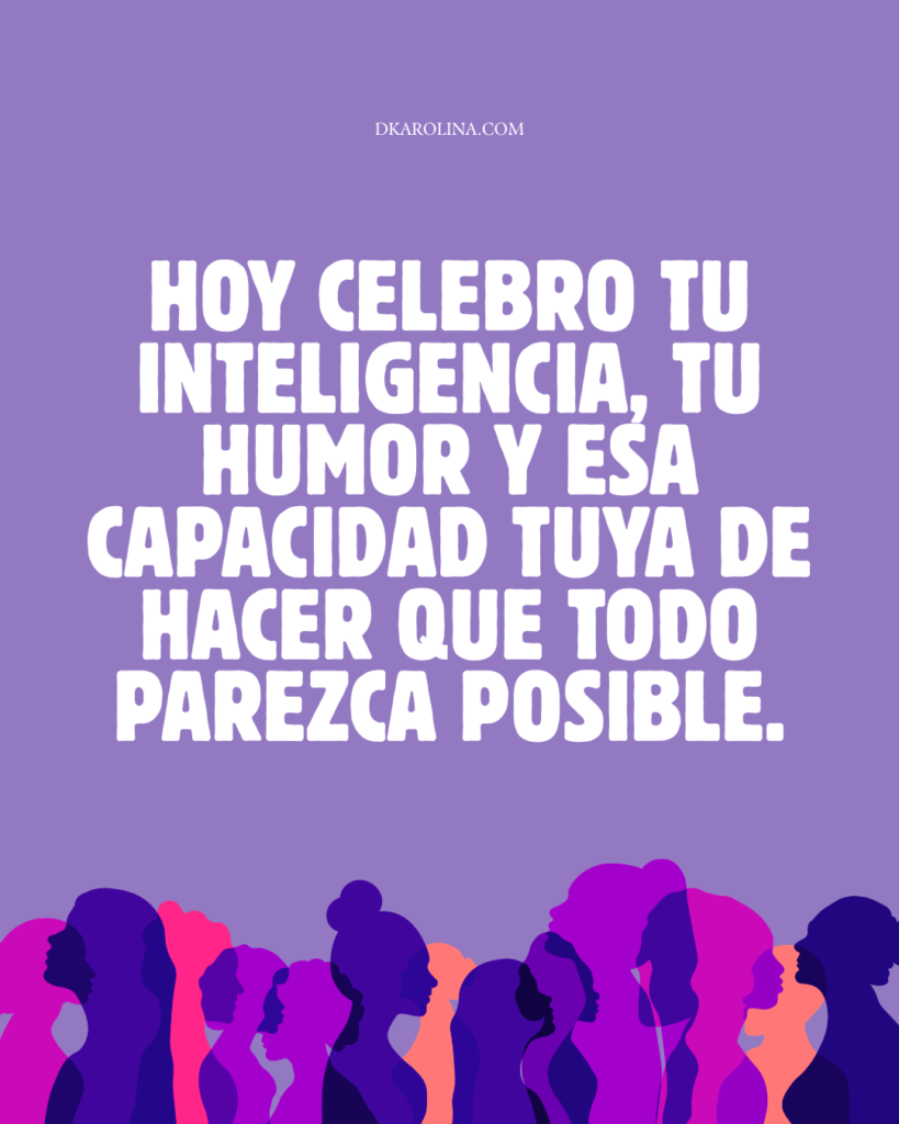 104 frases para dedicar en el Día de la Mujer: bonitas, inspiradoras y con significado - dkarolina.com