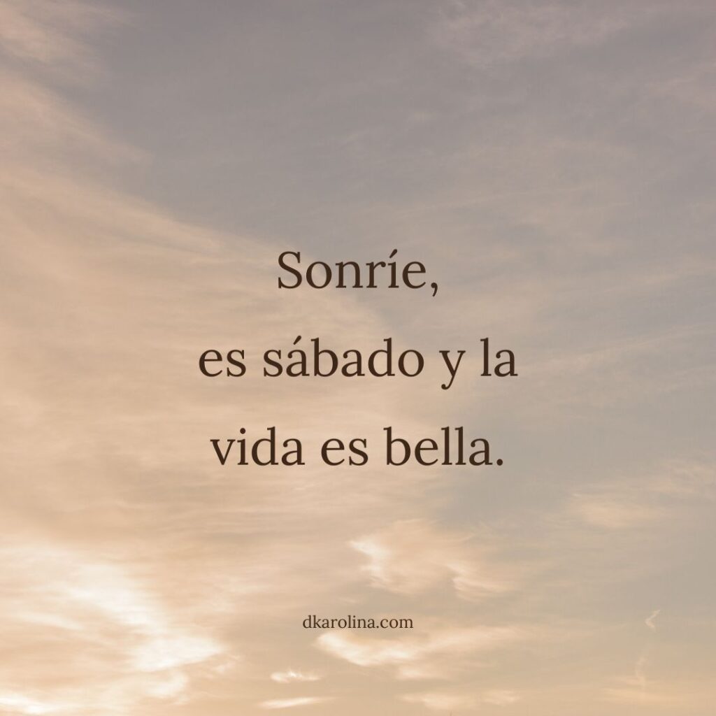 Frases bonitas para desear un ¡Feliz Sábado!